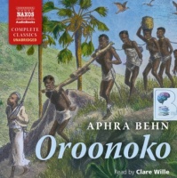 Oroonoko written by Aphra Behn performed by Clare Wille on Audio CD (Unabridged)